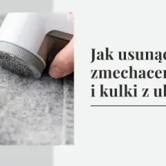 Jak usunąć zmechacenia z bluzy? Triki eksperta na gładkie ubrania