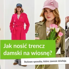 Kobiety w trenczach: brązowym, fuksjowym, khaki i beżowym. Jak nosić trencz damski na wiosnę? Stylowe inspiracje.