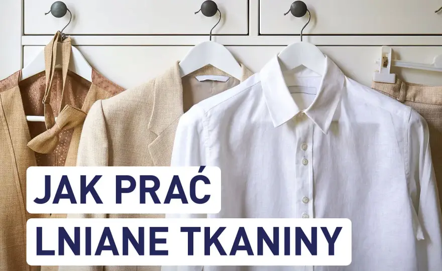 Jak prać len, żeby go nie skurczyć? Praktyczny poradnik