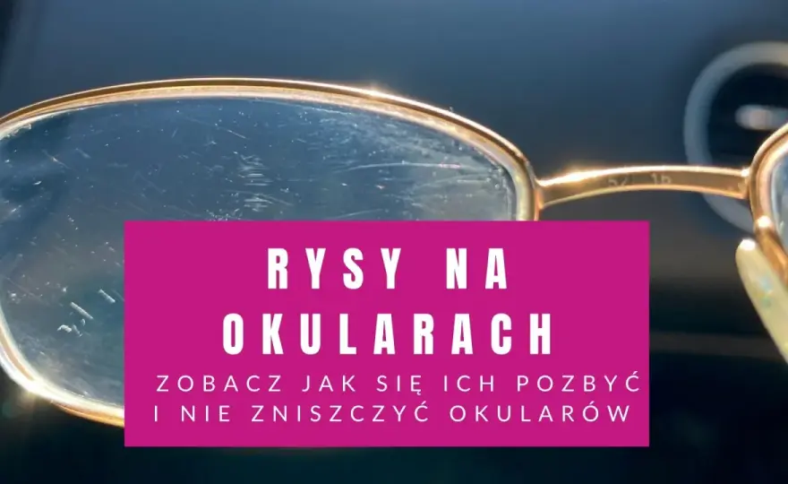 Jak wyczyścić porysowane okulary? Bezpieczne metody!